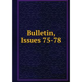 

Книга Bulletin, Issues 75-78