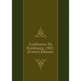 

Книга Conférence De Hambourg, 1902. (French Edition)