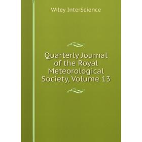 

Книга Quarterly Journal of the Royal Meteorological Society, Volume 13. Wiley InterScience