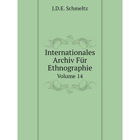 

Книга Internationales Archiv Für Ethnographie Volume 14. J.D.E. Schmeltz