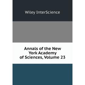

Книга Annals of the New York Academy of Sciences, Volume 23. Wiley InterScience
