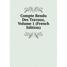 

Книга Compte Rendu Des Travaux, Volume 1 (French Edition)