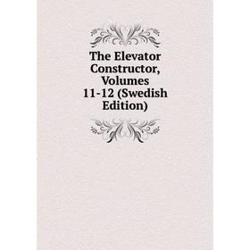 

Книга The Elevator Constructor, Volumes 11-12 (Swedish Edition)
