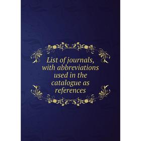 

Книга List of journals, with abbreviations used in the catalogue as references