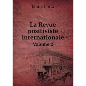 

Книга La Revue positiviste internationale Volume 2