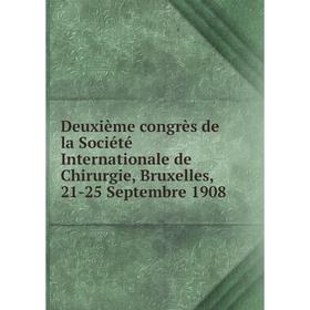 

Книга Deuxième congrès de la Société Internationale de Chirurgie, Bruxelles, 21-25 Septembre 1908