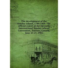 

Книга The development of the Sunday-school, 1780-1905
