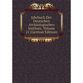 

Книга Jahrbuch Des Deutschen Archäologischen Instituts, Volume 21 (German Edition)