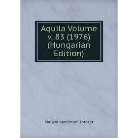 

Книга Aquila Volume v. 83 (1976) (Hungarian Edition). Magyar Madártani Intézet