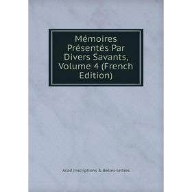 

Книга Mémoires Présentés Par Divers Savants, Volume 4