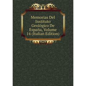 

Книга Memoria s Del Instituto Geológico De España, Volume 14