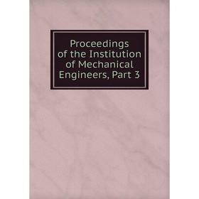 

Книга Proceedings of the Institution of Mechanical Engineers, Part 3