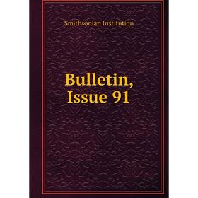 

Книга Bulletin, Issue 91. Smithsonian Institution