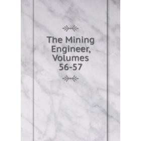 

Книга The Mining Engineer, Volumes 56-57