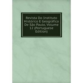 

Книга Revista Do Instituto Histórico E Geográfico De São Paulo, Volume 12 (Portuguese Edition)