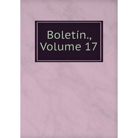 

Книга Boletín., Volume 17