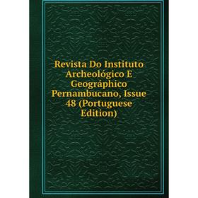 

Книга Revista Do Instituto Archeológico E Geográphico Pernambucano, Issue 48 (Portuguese Edition)