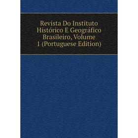 

Книга Revista Do Instituto Histórico E Geográfico Brasileiro, Volume 1 (Portuguese Edition)