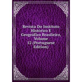 

Книга Revista Do Instituto Histórico E Geográfico Brasileiro, Volume 12 (Portuguese Edition)