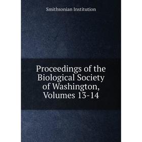 

Книга Proceedings of the Biological Society of Washington, Volumes 13-14. Smithsonian Institution