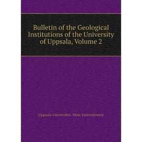

Книга Bulletin of the Geological Institutions of the University of Uppsala, Volume 2. Uppsala Universitet. Mine Institutionen