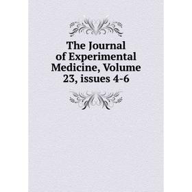 

Книга The Journal of Experimental Medicine, Volume 23, issues 4-6