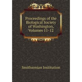 

Книга Proceedings of the Biological Society of Washington, Volumes 11-12. Smithsonian Institution