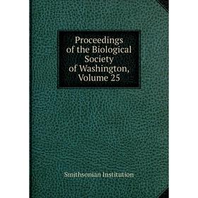 

Книга Proceedings of the Biological Society of Washington, Volume 25. Smithsonian Institution