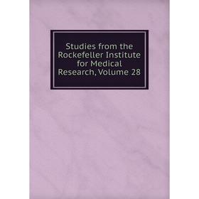 

Книга Studies from the Rockefeller Institute for Medical Research, Volume 28