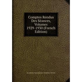 

Книга Comptes Rendus Des Séances, Volumes 1929-1930 (French Edition). Académie Inscriptions & Belles-lettres