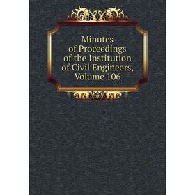 

Книга Minutes of Proceedings of the Institution of Civil Engineers, Volume 106