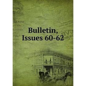 

Книга Bulletin, Issues 60-62