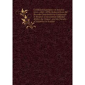 

Книга Combined Experience of Assured Lives (1863-1893) Deduced from the Records Contributed by Companies in Respect of Assurances Effected Within the