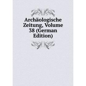 

Книга Archäologische Zeitung, Volume 38 (German Edition)