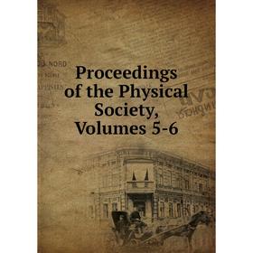 

Книга Proceedings of the Physical Society, Volumes 5-6