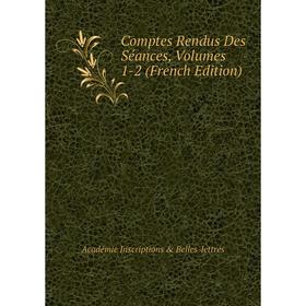 

Книга Comptes Rendus Des Séances, Volumes 1-2 (French Edition). Académie Inscriptions & Belles-lettres