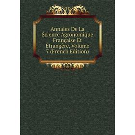 

Книга Annales De La Science Agronomique Française Et Étrangère, Volume 7 (French Edition)