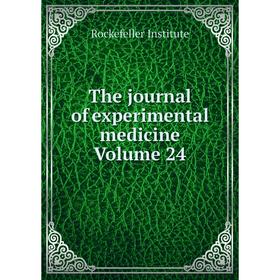 

Книга The journal of experimental medicine Volume 24. Rockefeller Institute