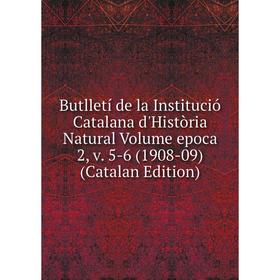

Книга Butlletí de la Institució Catalana d'Història Natural Volume epoca 2, v. 5-6 (1908-09) (Catalan Edition)