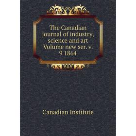 

Книга The Canadian journal of industry, science and art Volume new ser. v. 9 1864. Canadian Institute