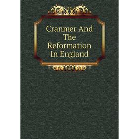 

Книга Cranmer And The Reformation In England