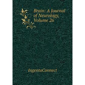 

Книга Brain: A Journal of Neurology, Volume 26. IngentaConnect