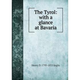 

Книга The Tyrol: with a glance at Bavaria. Henry D. 1795-1835 Inglis