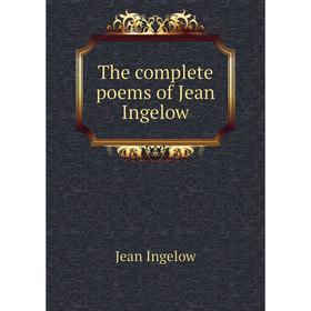

Книга The complete poems of Jean Ingelow. Ingelow Jean