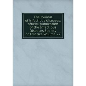 

Книга The Journal of infectious diseases: official publication of the Infectious Diseases Society of America Volume 22