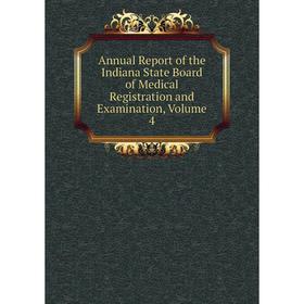 

Книга Annual Report of the Indiana State Board of Medical Registration and Examination, Volume 4