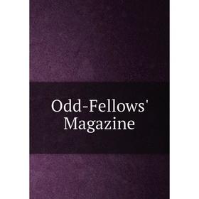 

Книга Odd-Fellows' Magazine