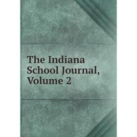

Книга The Indiana School Journal, Volume 2