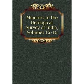 

Книга Memoirs of the Geological Survey of India, Volumes 15-16