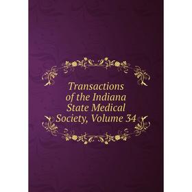 

Книга Transactions of the Indiana State Medical Society, Volume 34